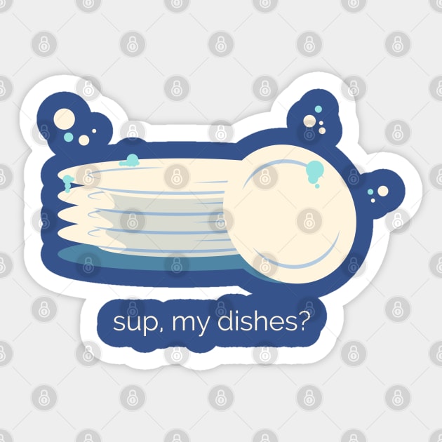 Sup my Dishes Sticker by zacrizy